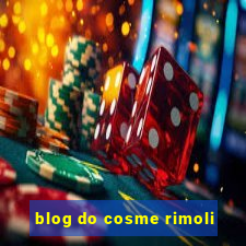 blog do cosme rimoli